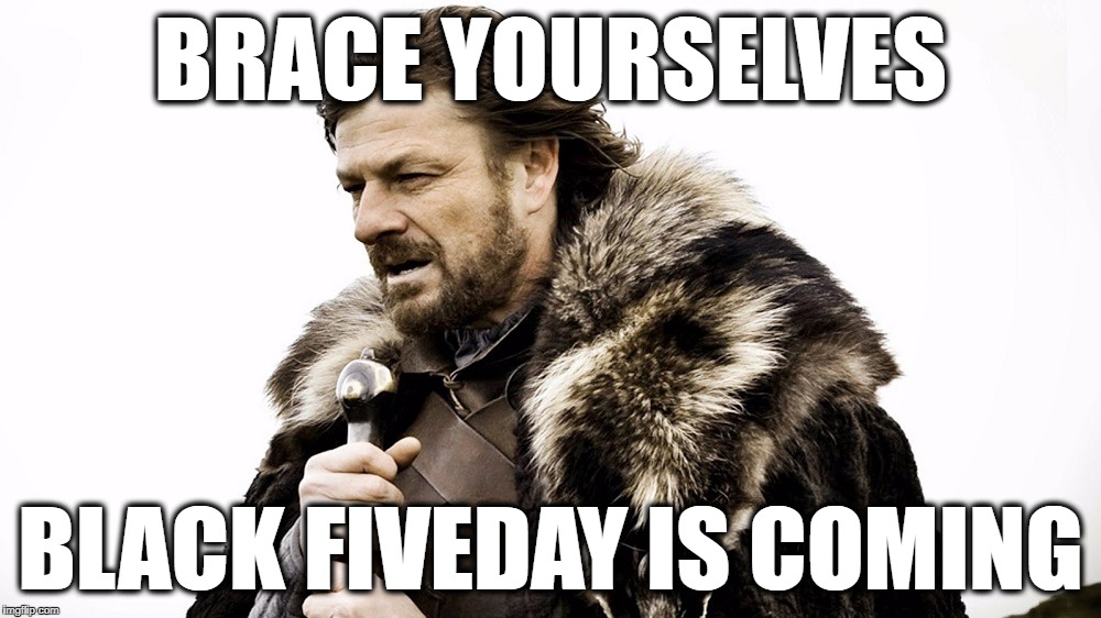 Man Holding A Sword Outside Looking Into The Distance With The Text Brace Yourselves Black FiveDay Is Coming