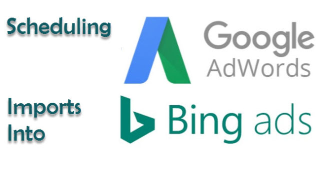 Scheduling Google AdWords imports into Bing Ads