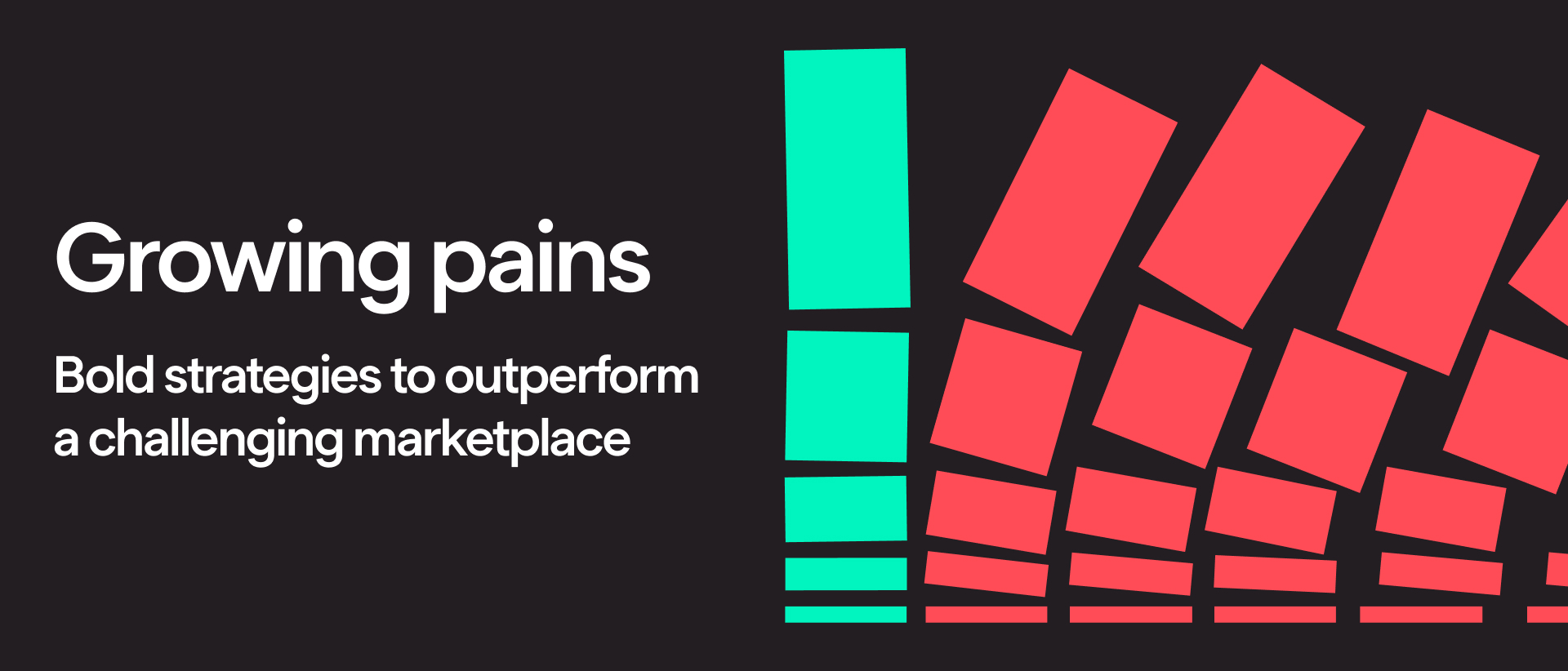 Growing pain: Bold strategies to outperform a challenging marketplace